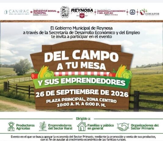 Celebrará Gobierno de Reynosa “Del Campo a tu Mesa y sus Emprendedores”